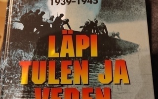 Kirja Läpi tulen ja veden. Suomi 1939-1945