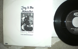 7" Jay & the Miracles: Small Song / This Sinking Boat