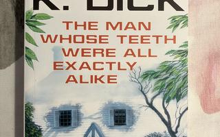 Philip K. Dick : The man whose teeth were all exactly alike