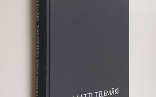 Matti Telemäki : Tampereen kansakoulun historia 1872-1976