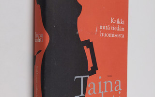Taina Haahti : Kaikki mitä tiedän huomisesta