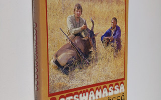 Eirik Granqvist : Botswanassa metsästämässä