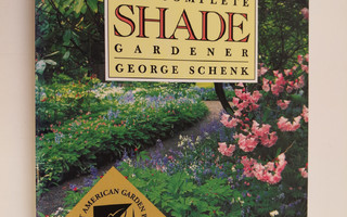 George Schenk : The Complete Shade Gardener