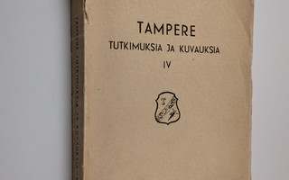 Tampere : tutkimuksia ja kuvauksia 4