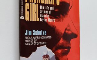 Jim Schutze : Preacher's Girl - The Life and Crimes of Bl...