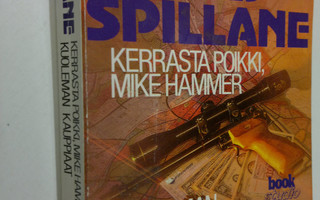 Mickey Spillane : Kerrasta poikki, Mike Hammer ; Kuoleman...