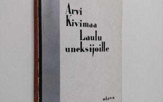 Arvi Kivimaa : Laulu uneksijoille : runoja
