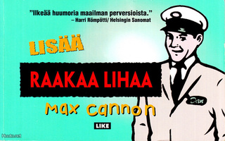 LISÄÄ RAAKAA LIHAA (Max Cannon 1.p Like 2001)