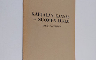 Erkki Paavolainen : Karjalan kannas - Suomen lukko