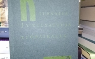 Pietiläinen : Kiusaajia ja kiusattuja työpaikalla