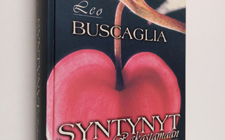 Leo Buscaglia : Syntynyt rakastamaan : mietteitä rakkaudesta