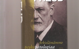 Freud, Sigmund: Arkielämämme psykopatologiaa, Otava 2005, K4