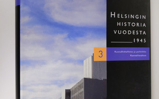 Helsingin historia vuodesta 1945 3 : Kunnallishallinto ja...