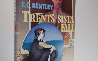 E. C. Bentley : Trents sista fall