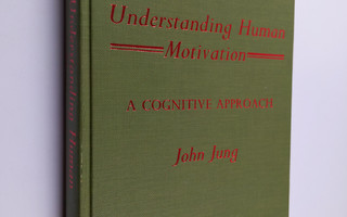 John Jung : Understanding human motivation : A cognitive ...