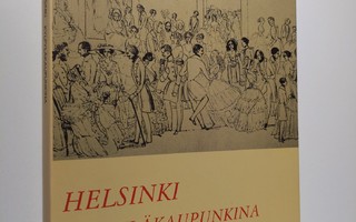Päiviö Tommila : Helsinki kylpyläkaupunkina 1830 - 50 -lu...