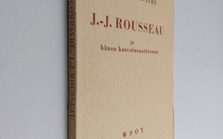 Gabriel Compayre : J.-J. Rousseau ja hänen kasvatusaatteensa