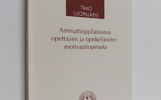 Timo Luopajärvi : Ammattioppilaitosten opettajien ja opis...