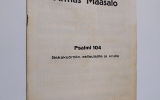 Armas Maasalo : Psalmi 104 : sekakuorolle, esilaulajille ...