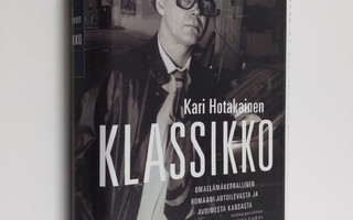 Kari Hotakainen : Klassikko : omaelämäkerrallinen romaani...