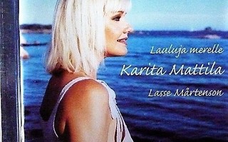 Karita Mattila: LAULUJA MERELLE. Lasse Mårtenson. Jyväskylä