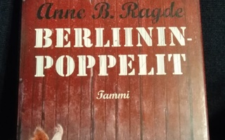 Anne B. Ragde: Berliininpoppelit