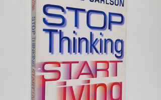 Richard Carlson : Stop Thinking and Start Living