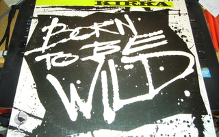 12" Maxisingle KIRKA : BORN TO BE WILD ( EIPK )