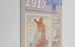 Suomi 1917 : vuonna 1917 julkaistun Suomen kartan näköisp...