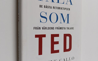 Carmine Gallo : Tala som TED : de bästa retoriktipsen frå...