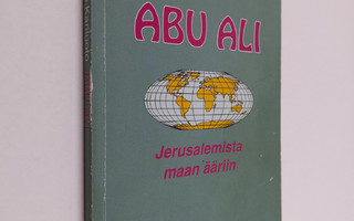 Asko A. Kariluoto : Abu-Ali : Jerusalemista maan ääriin (...