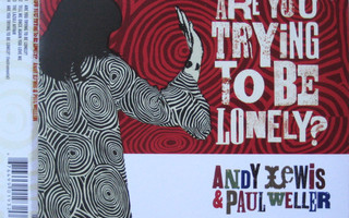 Andy Lewis & Paul Weller • Are You Trying To Be Lonely? CDS