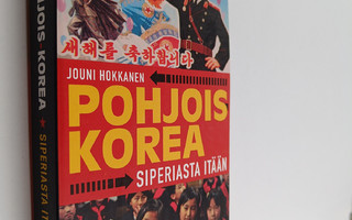Jouni Hokkanen : Pohjois-Korea : Siperiasta itään