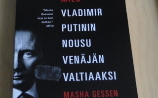 Masha Gessen: VLADIMIR PUTININ NOUSU VENÄJÄN VALTIAAKSI