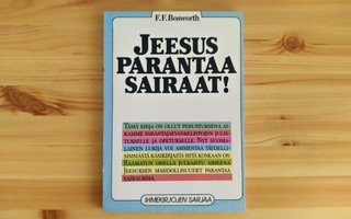 F.F. Bosworth: Jeesus parantaa sairaat