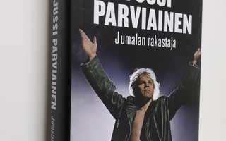 Maria Roiha : Jussi Parviainen : Jumalan rakastaja