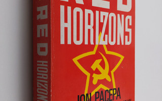 Ion M. Pacepa : Red horizons : the extraordinary memoirs ...