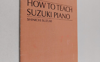 Shinichi Suzuki : How to teach Suzuki piano