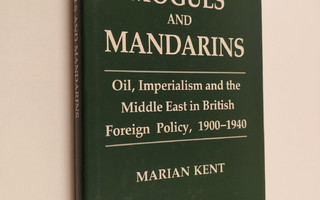 Marian Kent : Moguls and Mandarins - Oil, Imperialism, an...
