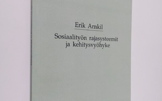 Erik Arnkil : Sosiaalityön rajasysteemit ja kehitysvyöhyk...