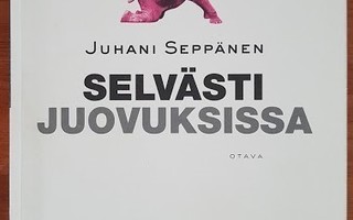 Juhani Seppänen: Selvästi juovuksissa