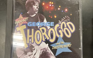 George Thorogood And The Destroyers - The Baddest Of CD