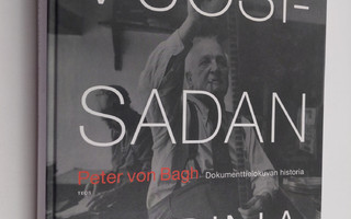 Peter von Bagh : Vuosisadan tarina : dokumenttielokuvan h...