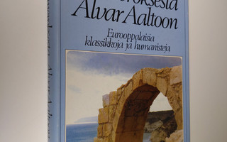 Teivas Oksala : Homeroksesta Alvar Aaltoon : eurooppalais...