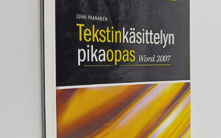 Juha Paananen : Tekstinkäsittelyn pikaopas : Word 2007