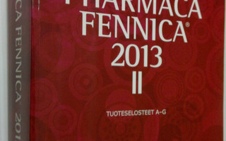 Pharmaca Fennica 2013 II : tuoteselosteet A-G (ERINOMAINEN)