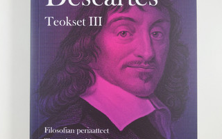 Rene Descartes : Teokset, III - Filosofian periaatteet ; ...