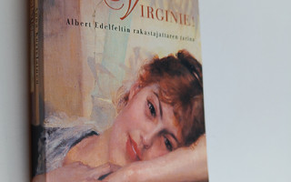 Anna Kortelainen : Virginie! : Albert Edelfeltin rakastaj...