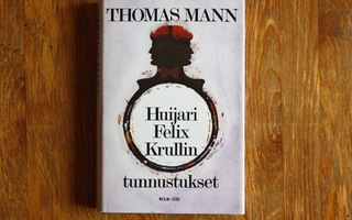 Thomas Mann - Huijari Felix Krullin tunnustukset