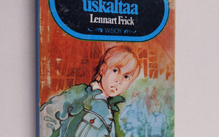 Lennart Frick : Pakko uskaltaa